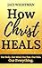 How Christ Heals: Our Body....