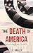 The Death of America: Under...