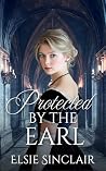 Protected by the Earl: A Secret Identity Historical Regency Romance Protected by the Earl: A Secret Identity Historical Regency Romance