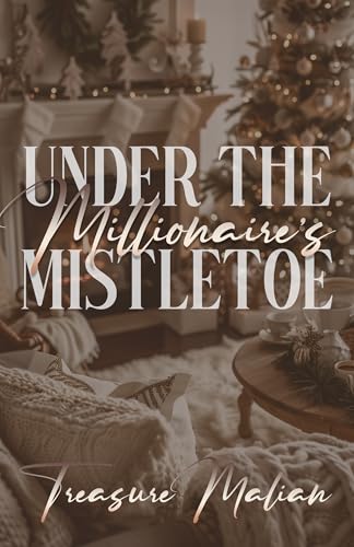 Under The Millionaire's Mistletoe: A Christmas Novella (Kindle Edition)