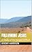 Following Jesus: A Study of...