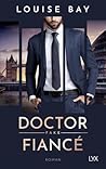 Doctor Fake Fiancé by Louise Bay