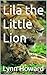 Lila the Little Lion