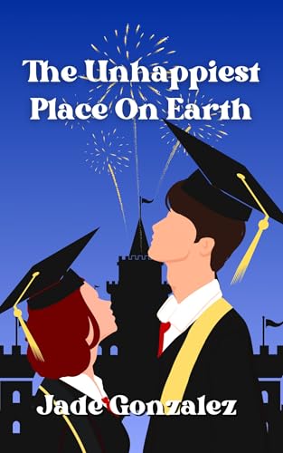 The Unhappiest Place On Earth: Can one day change everything? (The Unhappy Series Book 1)