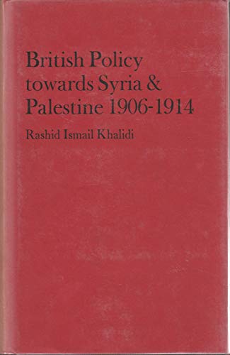 British Policy towards Syria & Palestine, 1906-1914