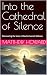 Into the Cathedral of Silen...
