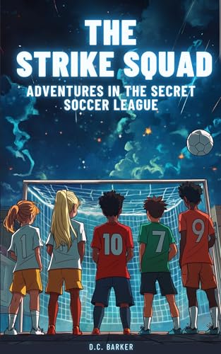 The Strike Squad: Adventures in the Secret Soccer League | Soccer Books for Kids 8-12 (Kindle Edition)