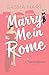 Marry Me in Rome: A Sweet E...