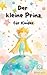 Der kleine Prinz für Kinder: Kleiner Prinz in einfacher Sprache kindgerecht erzählt - mit den Original-Illustrationen von Antoine de Saint-Exupéry (German Edition)