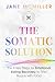 The Somatic Solution: The 9...