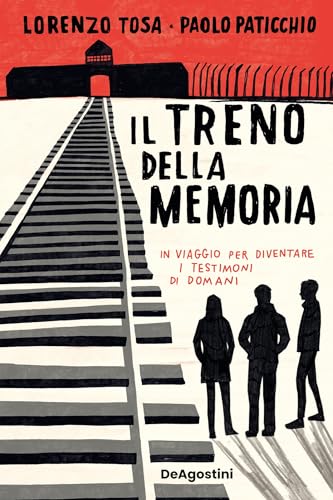 Il treno della memoria: In viaggio per diventare i testimoni di domani (Italian Edition)