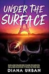 Under the Surface by Diana Urban Under the Surface by Diana Urban