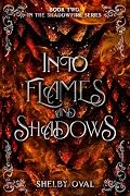 Into Flames and Shadows