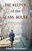 The Keeper of the Glass Hou...