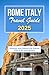 ROME ITALY TRAVEL GUIDE 2025 by THELMA JASON