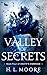 Valley of Secrets by H.L. Moore