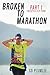 Broken to Marathon: Part 1 ...