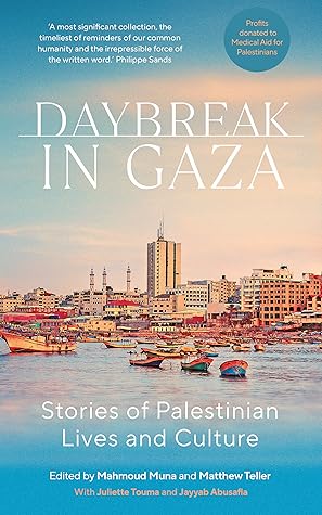 Daybreak in Gaza: Stories of Palestinian Lives and Culture