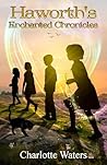 Haworth's Enchanted Chronicles by Charlotte Waters