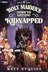 A Holy Maiden's Guide to Getting Kidnapped by Katy Nyquist