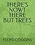 THERE'S NOWT THERE BUT TREES by Floyd Coggins