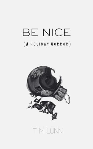 Be Nice: A Holiday Horror (Kindle Edition)