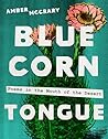 Blue Corn Tongue by Amber McCrary