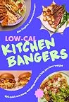 Low-Cal Kitchen Bangers: 100 quick and easy meals to help you lose weight