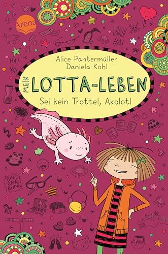 Sei kein Trottel, Axolotl (Mein Lotta-Leben, #21)