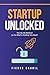 Startup Unlocked: The no-nonsense method to fix what's holding you back