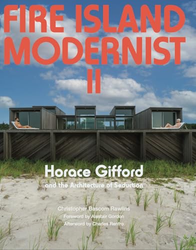 Fire Island Modernist: Horace Gifford and the Architecture of Seduction: Expanded Edition (Hardcover)
