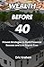 Wealth Before 40 : Proven S...