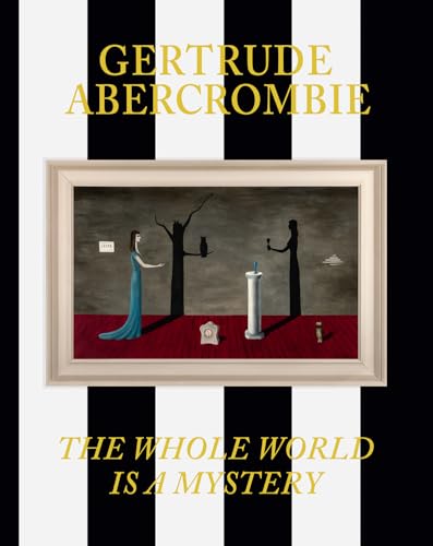 Gertrude Abercrombie: The Whole World Is a Mystery (Hardcover)