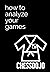 How To Analyze Your Games: ...