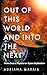Out of this World and into the Next by Adriana Marais