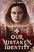 Our Mistaken Identity (Emmalynn Atera Book 1)