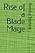 Rise of a Blade Mage (Blade...