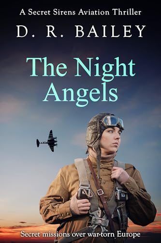 The Night Angels: Secret missions over war-torn Europe (Secret Sirens Aviation Thrillers Book 2)