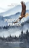 Purpose in Prayer by E.M. Bounds