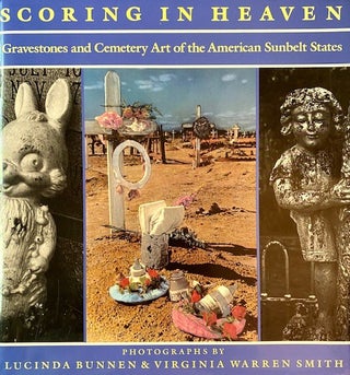 Scoring in Heaven: Gravestones and Cemetery Art of the American Sunbelt States (Hardcover)