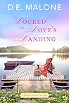 Locked on Love's Landing by D.E. Malone