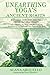 Unearthing Yoga's Ancient Roots by Alana Arguello