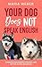 Your Dog Does Not Speak Eng...