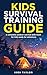 Kids Survival Training Guide by Kodi Taylor