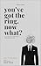 You've Got the Ring. Now What? by Kevin Snow