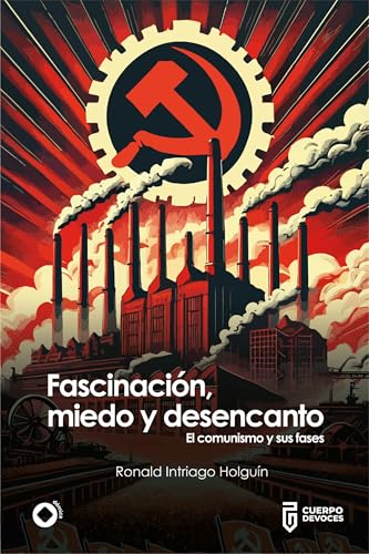 Fascinación, miedo y desencanto: El comunismo y sus fases (Spanish Edition)