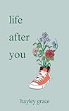 life after you by Hayley Grace