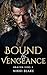 Bound by Vengeance (Bratva ...