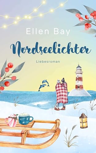 Nordseelichter: Urlaubsromane für Frauen (Liebesromane für den Urlaub 2025) (German Edition)