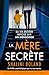 La Mère secrète: Un thriller psychologique qui va vous épater (French Edition)